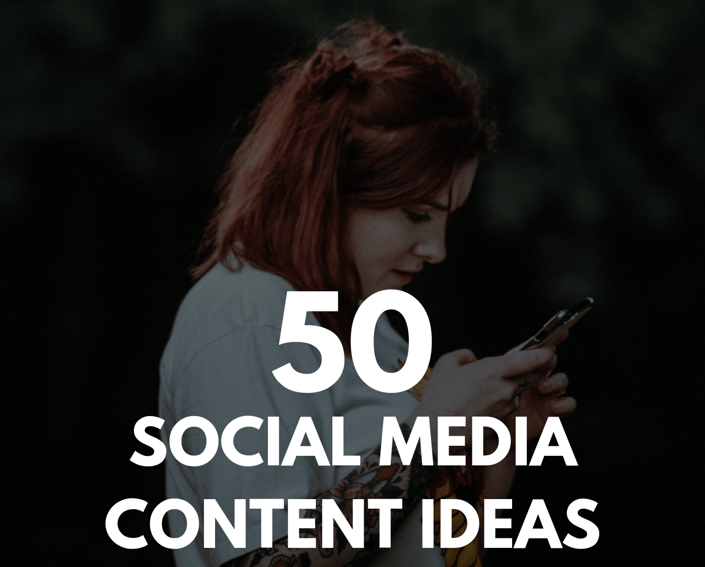 50 Social Media Content Ideas